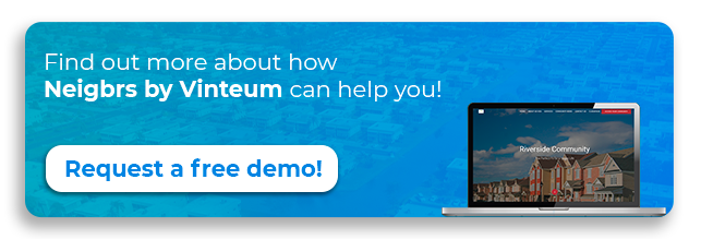 Click on the image to request a free demo and discover how Neigbrs by Vinteum can help your community